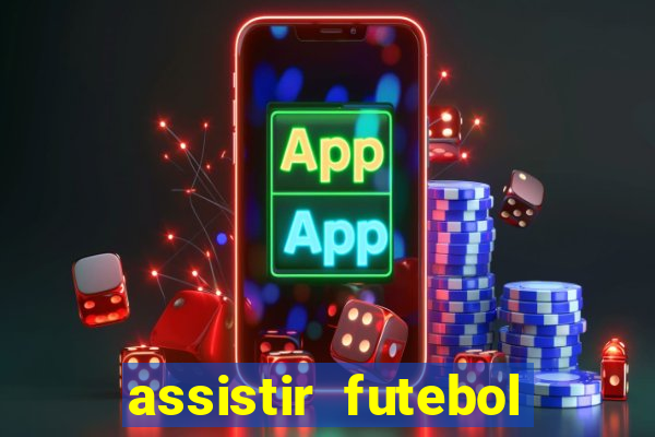 assistir futebol gratis sem travar